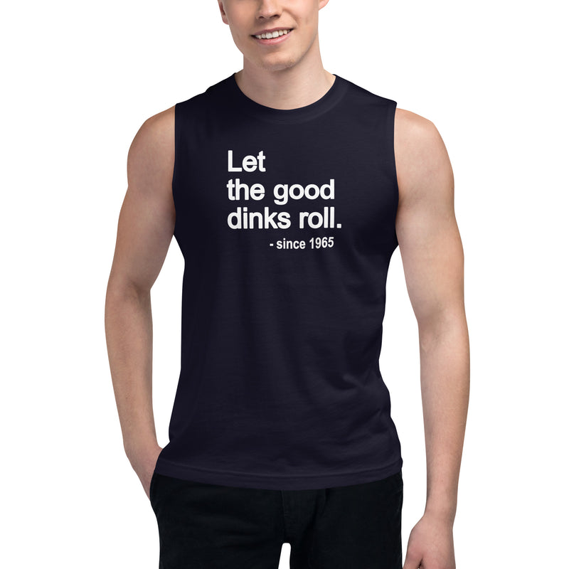 Let the Good Dinks Roll Tank | Pickleball Muscle Shirt