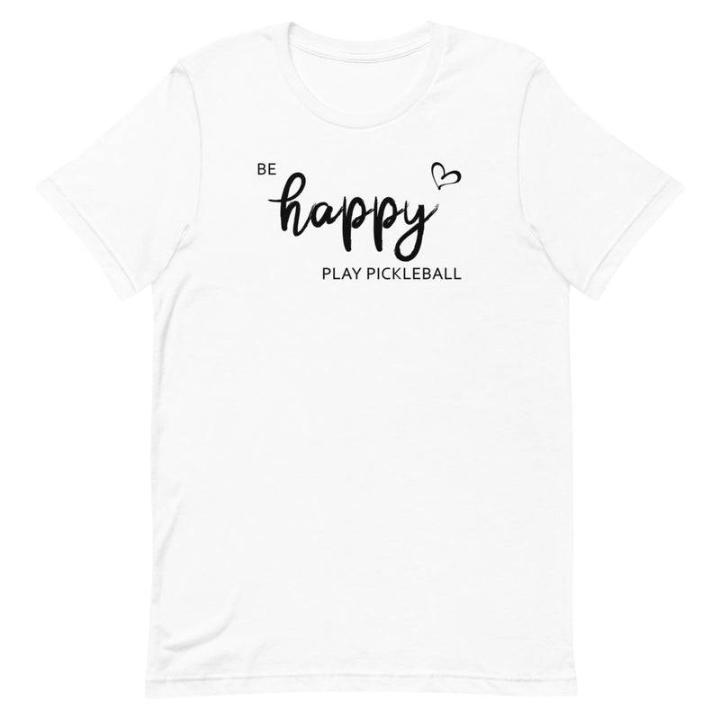 Be Happy - Play Pickleball T-Shirt | Short-Sleeve Unisex T-Shirt