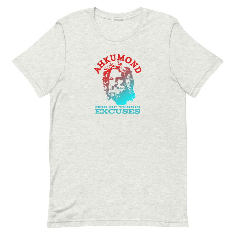 Ahkumond - God of Tennis Excuses T-Shirt | Unisex t-shirt