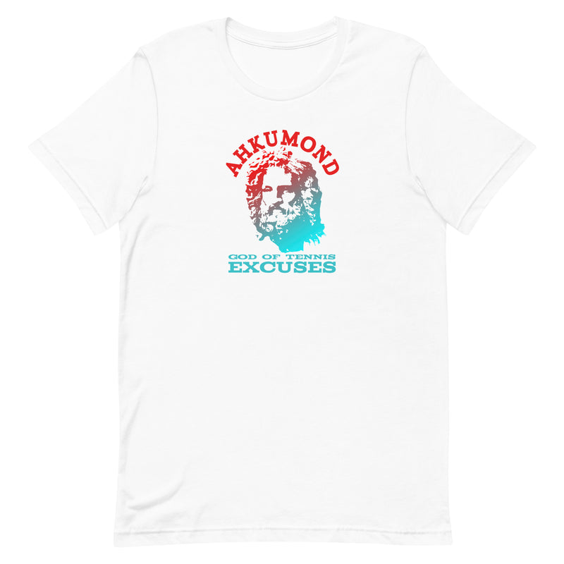 Ahkumond - God of Tennis Excuses T-Shirt | Unisex t-shirt