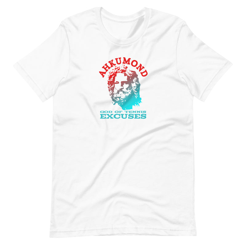 Ahkumond - God of Tennis Excuses T-Shirt | Unisex t-shirt